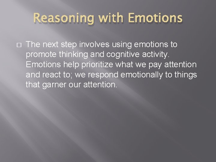 Reasoning with Emotions � The next step involves using emotions to promote thinking and