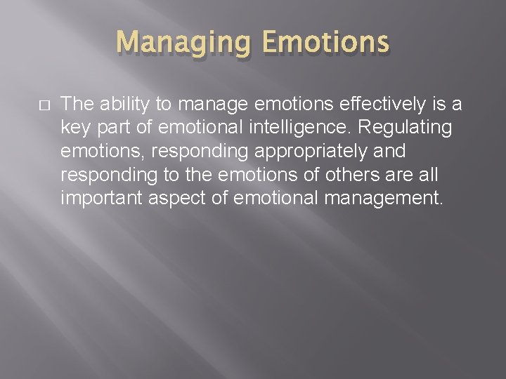 Managing Emotions � The ability to manage emotions effectively is a key part of