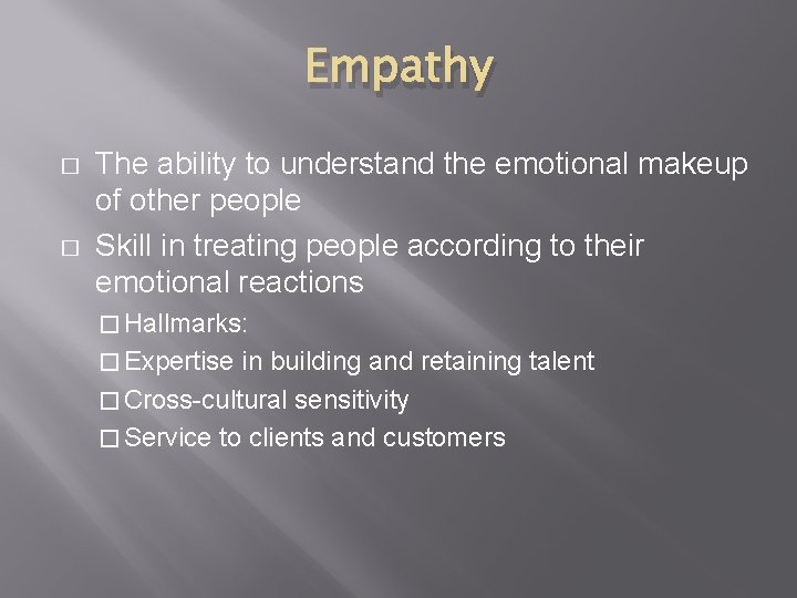 Empathy � � The ability to understand the emotional makeup of other people Skill