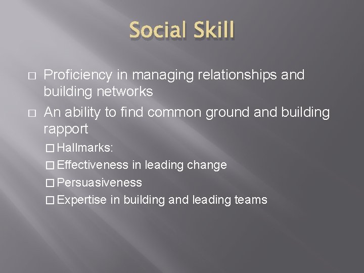 Social Skill � � Proficiency in managing relationships and building networks An ability to