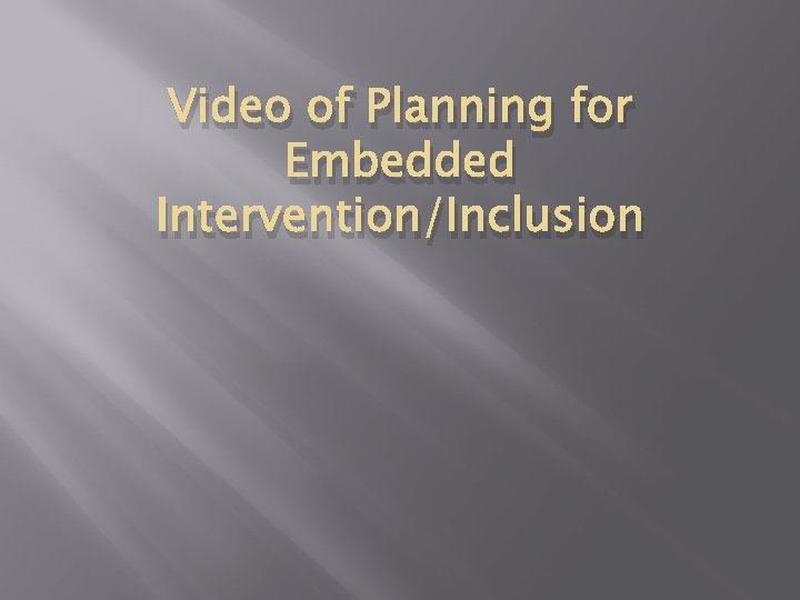 Video of Planning for Embedded Intervention/Inclusion 