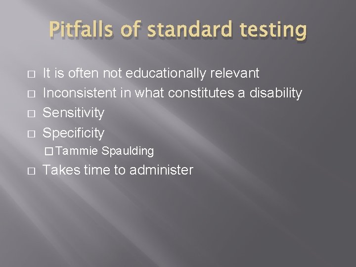 Pitfalls of standard testing � � It is often not educationally relevant Inconsistent in