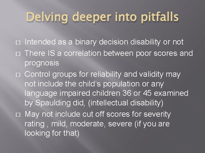 Delving deeper into pitfalls � � Intended as a binary decision disability or not