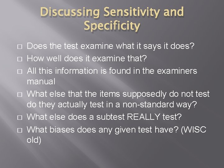 Discussing Sensitivity and Specificity � � � Does the test examine what it says