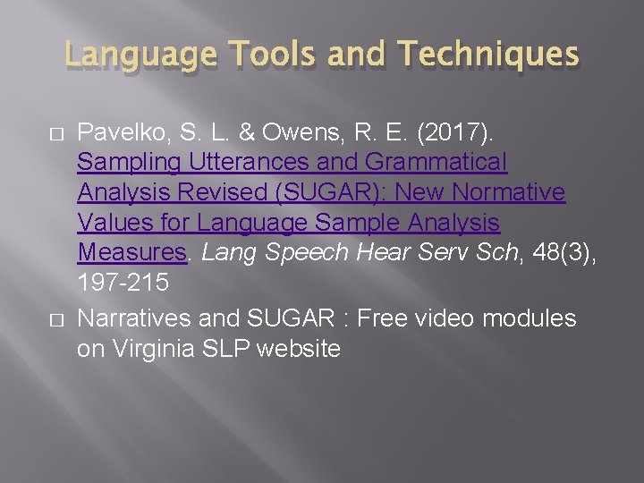 Language Tools and Techniques � � Pavelko, S. L. & Owens, R. E. (2017).