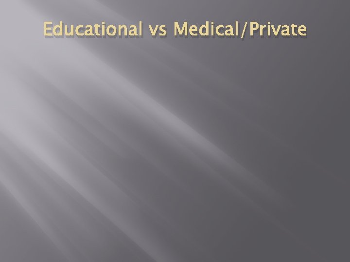 Educational vs Medical/Private 
