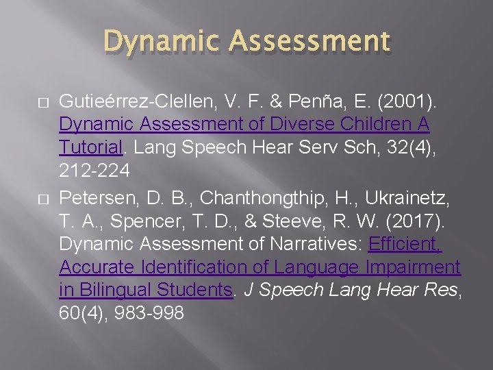 Dynamic Assessment � � Gutieérrez-Clellen, V. F. & Penña, E. (2001). Dynamic Assessment of
