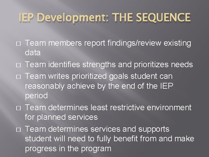 IEP Development: THE SEQUENCE � � � Team members report findings/review existing data Team