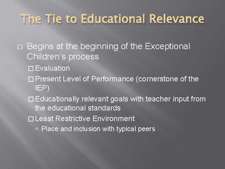 The Tie to Educational Relevance � Begins at the beginning of the Exceptional Children’s