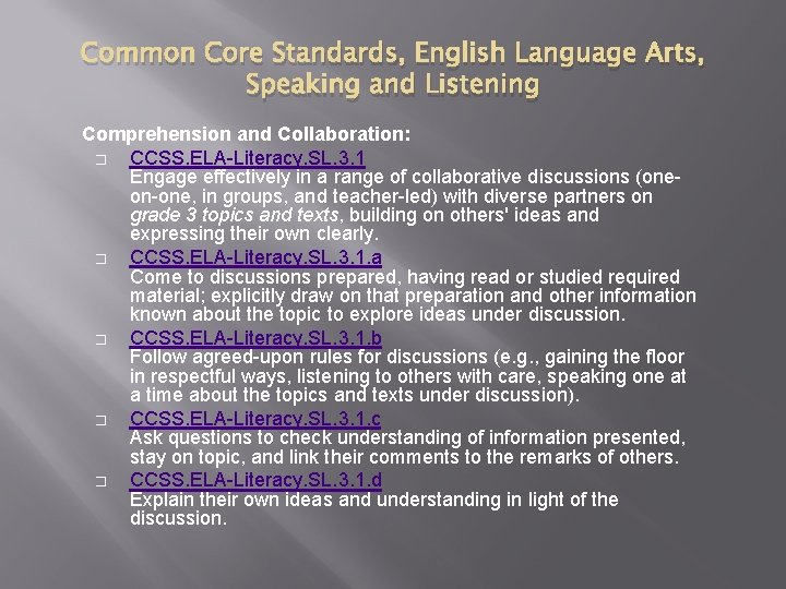 Common Core Standards, English Language Arts, Speaking and Listening Comprehension and Collaboration: � CCSS.
