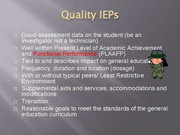 Quality IEPs � � � � Good assessment data on the student (be an
