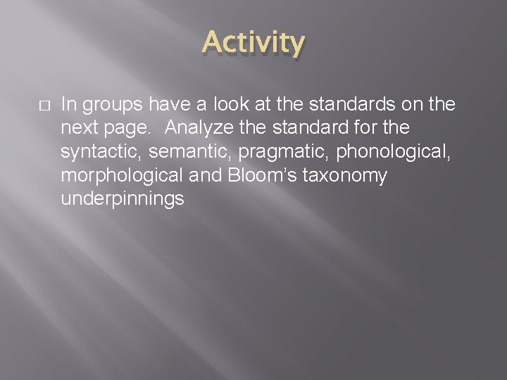 Activity � In groups have a look at the standards on the next page.