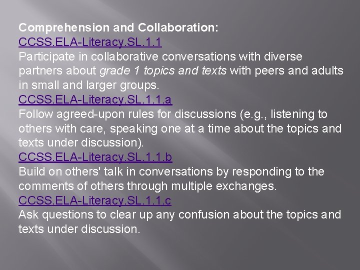 Comprehension and Collaboration: CCSS. ELA-Literacy. SL. 1. 1 Participate in collaborative conversations with diverse