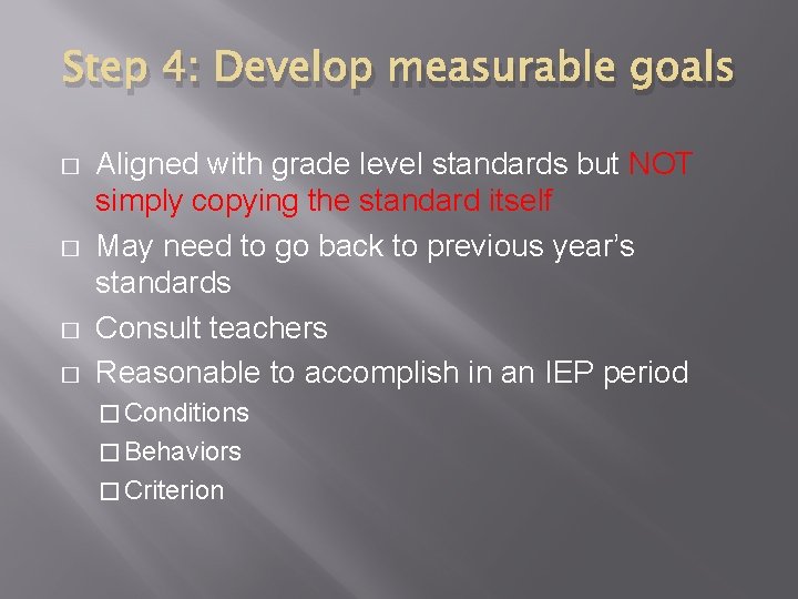 Step 4: Develop measurable goals � � Aligned with grade level standards but NOT