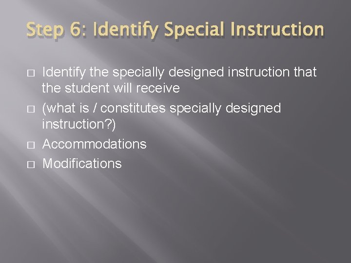 Step 6: Identify Special Instruction � � Identify the specially designed instruction that the