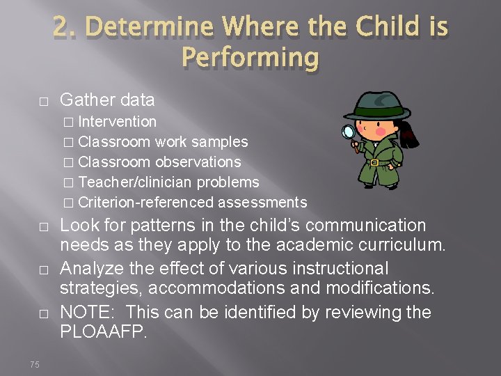 2. Determine Where the Child is Performing � Gather data � Intervention � Classroom