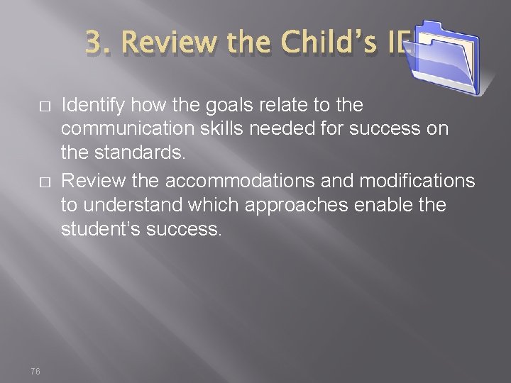 3. Review the Child’s IEP � � 76 Identify how the goals relate to