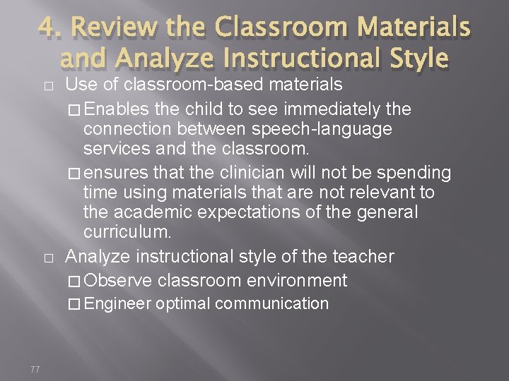 4. Review the Classroom Materials and Analyze Instructional Style � � Use of classroom-based