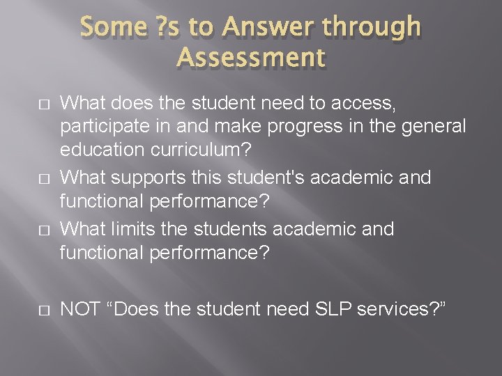 Some ? s to Answer through Assessment � � What does the student need