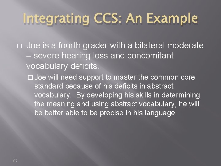 Integrating CCS: An Example � Joe is a fourth grader with a bilateral moderate