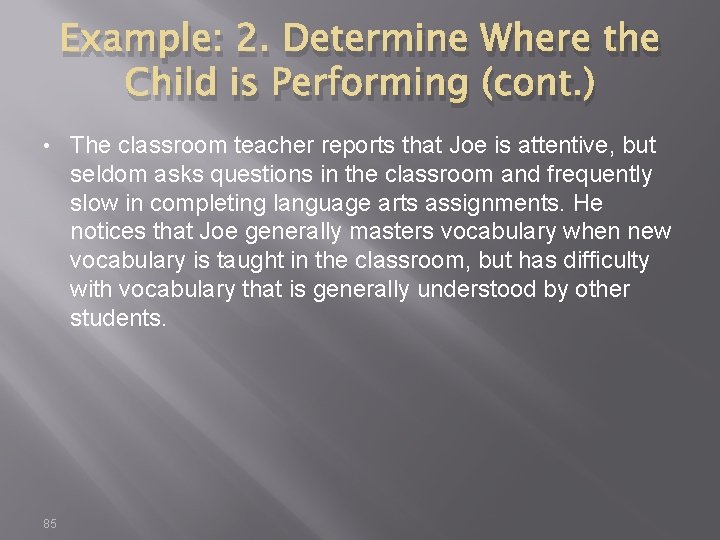 Example: 2. Determine Where the Child is Performing (cont. ) • 85 The classroom