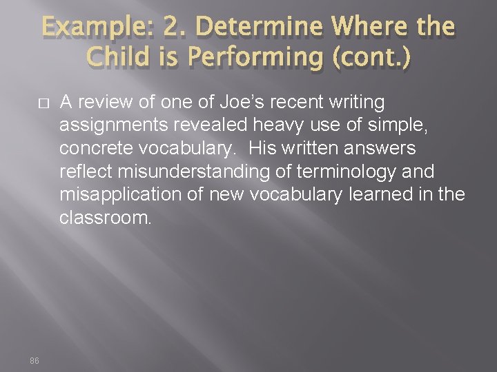 Example: 2. Determine Where the Child is Performing (cont. ) � 86 A review