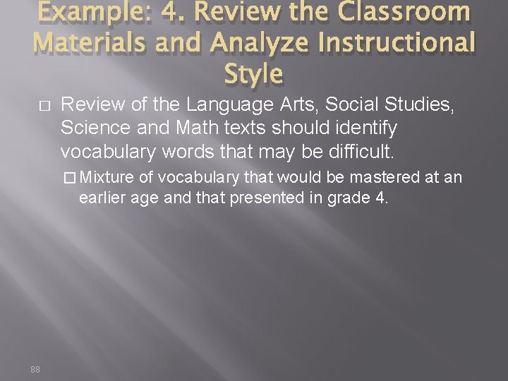 Example: 4. Review the Classroom Materials and Analyze Instructional Style � Review of the