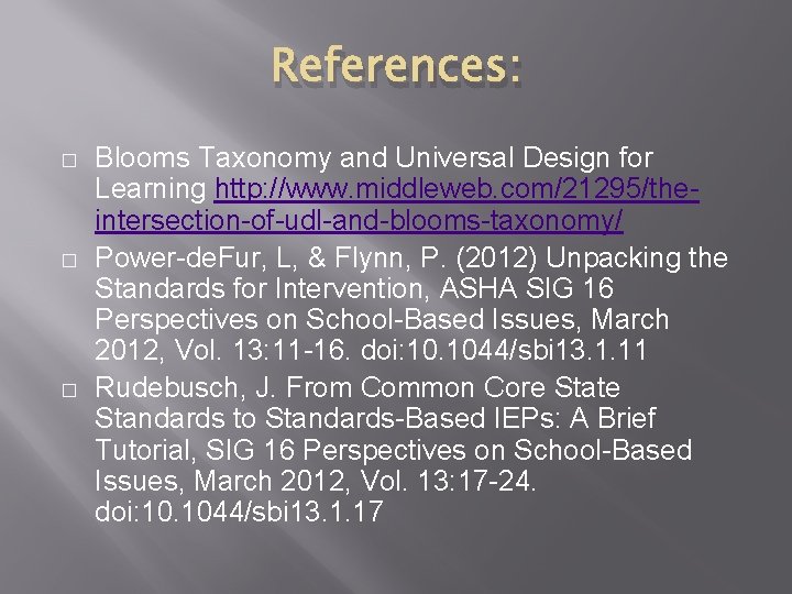 References: � � � Blooms Taxonomy and Universal Design for Learning http: //www. middleweb.