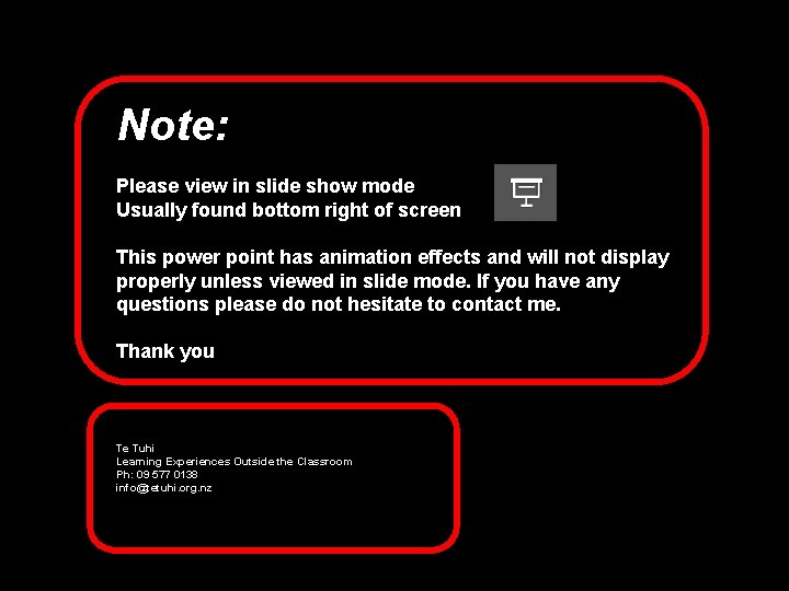 Note: Please view in slide show mode Usually found bottom right of screen This