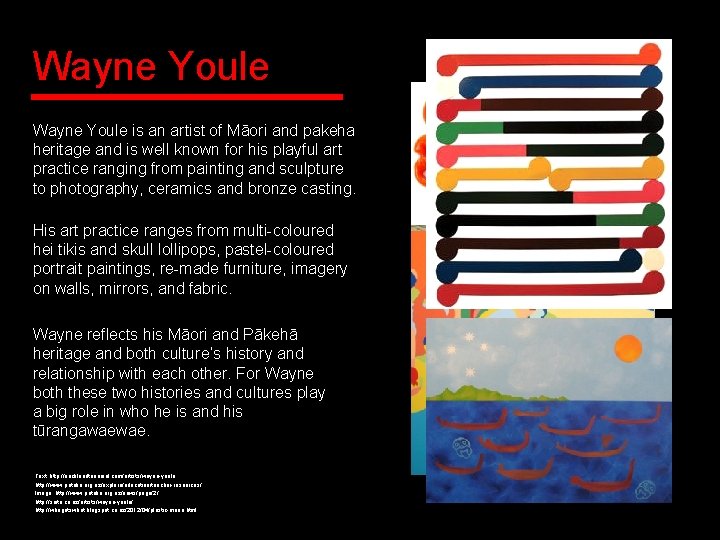 Wayne Youle is an artist of Māori and pakeha heritage and is well known