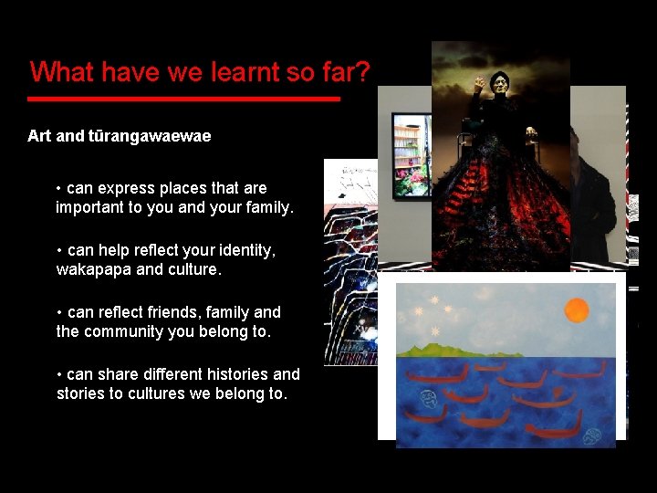 What have we learnt so far? Art and tūrangawaewae • can express places that