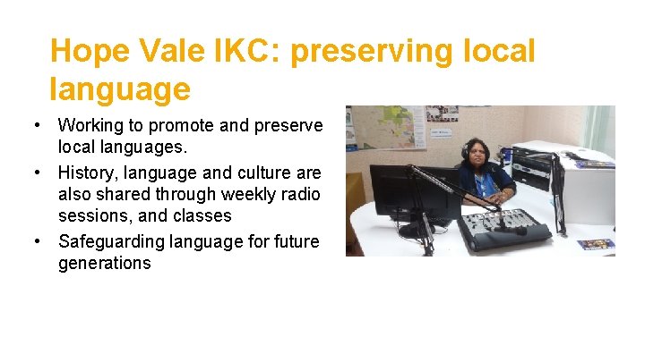 Hope Vale IKC: preserving local language • Working to promote and preserve local languages.