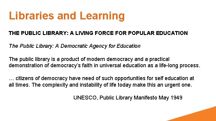 Libraries and Learning THE PUBLIC LIBRARY: A LIVING FORCE FOR POPULAR EDUCATION The Public
