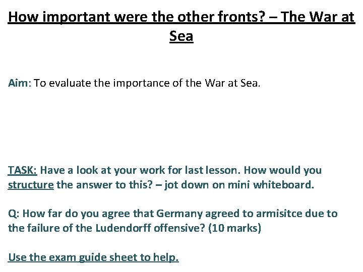 How important were the other fronts? – The War at Sea Aim: To evaluate
