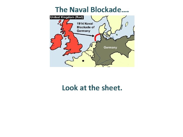 The Naval Blockade…. Look at the sheet. 