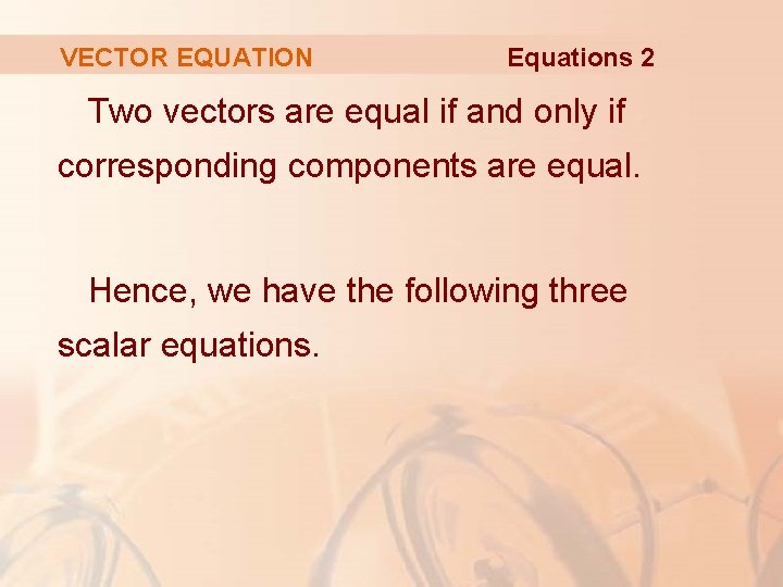 VECTOR EQUATION Equations 2 Two vectors are equal if and only if corresponding components