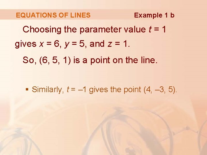 EQUATIONS OF LINES Example 1 b Choosing the parameter value t = 1 gives