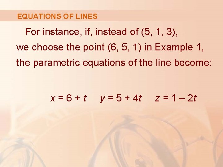 EQUATIONS OF LINES For instance, if, instead of (5, 1, 3), we choose the