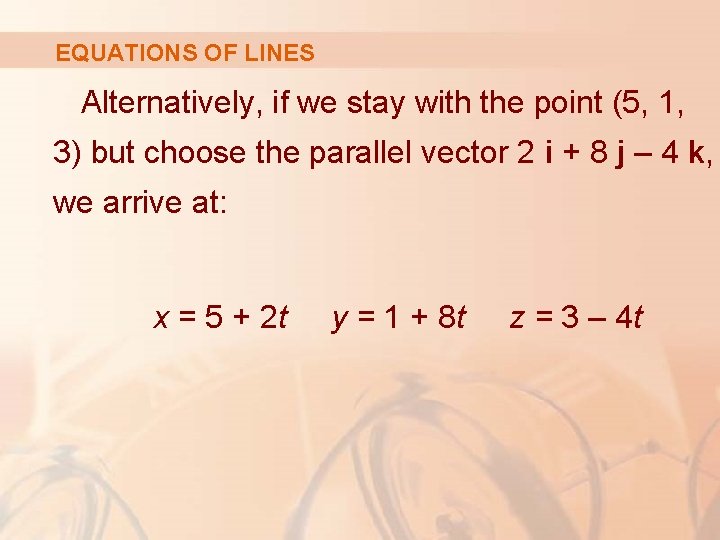 EQUATIONS OF LINES Alternatively, if we stay with the point (5, 1, 3) but