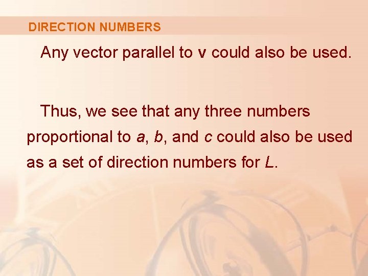 DIRECTION NUMBERS Any vector parallel to v could also be used. Thus, we see