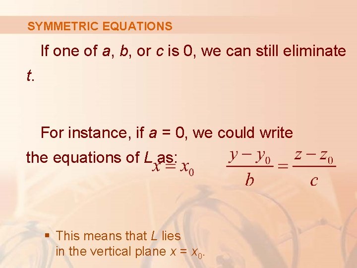 SYMMETRIC EQUATIONS If one of a, b, or c is 0, we can still