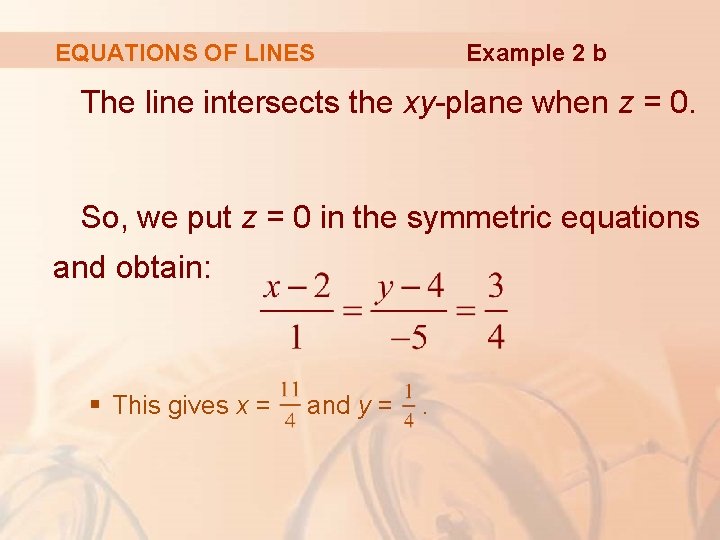 Example 2 b EQUATIONS OF LINES The line intersects the xy-plane when z =