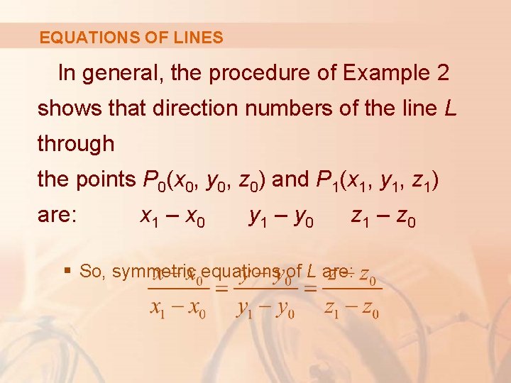 EQUATIONS OF LINES In general, the procedure of Example 2 shows that direction numbers