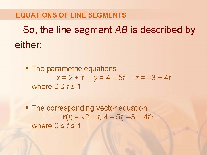 EQUATIONS OF LINE SEGMENTS So, the line segment AB is described by either: §