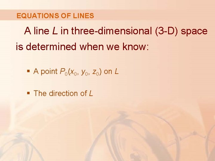 EQUATIONS OF LINES A line L in three-dimensional (3 -D) space is determined when