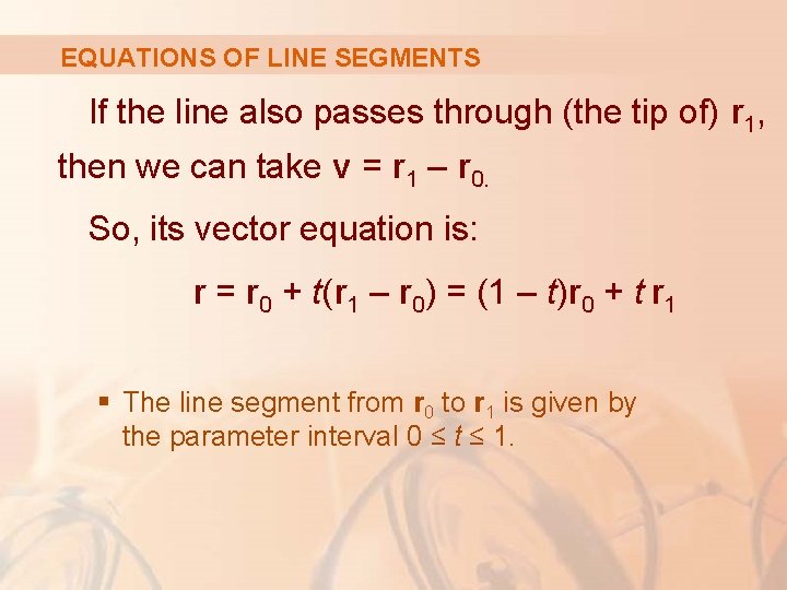 EQUATIONS OF LINE SEGMENTS If the line also passes through (the tip of) r