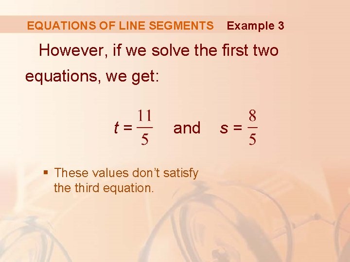 EQUATIONS OF LINE SEGMENTS Example 3 However, if we solve the first two equations,