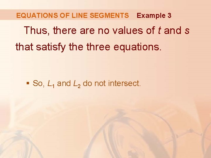 EQUATIONS OF LINE SEGMENTS Example 3 Thus, there are no values of t and