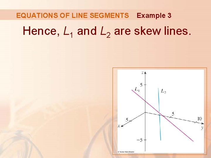 EQUATIONS OF LINE SEGMENTS Example 3 Hence, L 1 and L 2 are skew