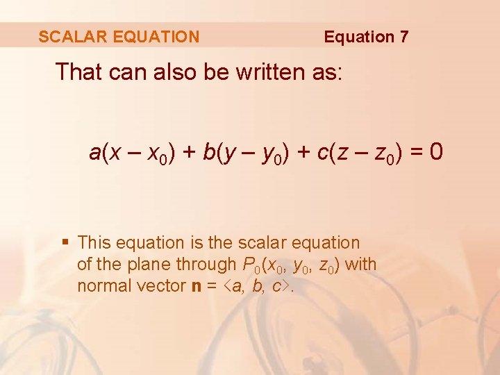 SCALAR EQUATION Equation 7 That can also be written as: a(x – x 0)